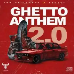 Junior Taurus X Secret - Ghetto Anthem  2.0